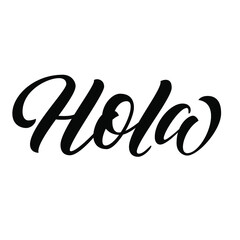 Hola spanish hello hand lettering, custom typography, black ink brush calligraphy, isolated on white background. Vector type illustration.	