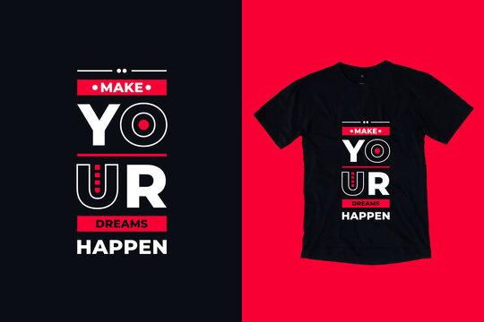 Make your dreams happen modern typography geometric inspirational quotes black t shirt design