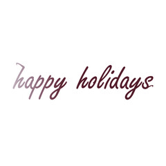 Fototapeta premium the sentence Happy Holidays is colored with brown shades