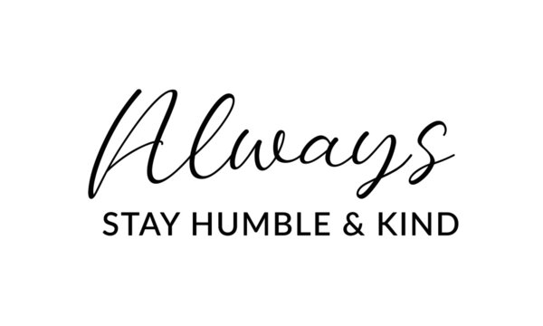 Always stay Humble and Kind, Christian faith, Typography for print or use as poster, card, flyer or T Shirt