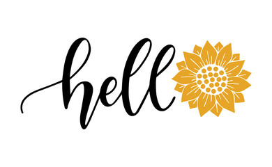 Typography poster with Sunflower. Hand drawn lettering print Hello. Vector illustration for house interior decoration. Modern brush calligraphy isolated on white background.