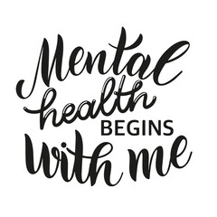 Mental Health Day Quote. Mental health begins with me. Motivational and Inspirational design for print, poster, t-shirt, badges. Vector illustration
