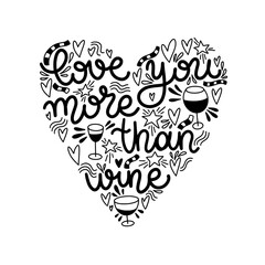 Vector lettering love you more than wine. Valentines Day. Black and white. Vector illustration