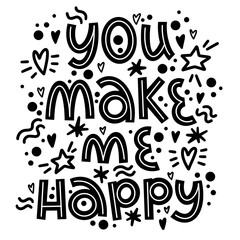 Vector lettering you make me happy. Valentines Day. Black and white. Vector illustration