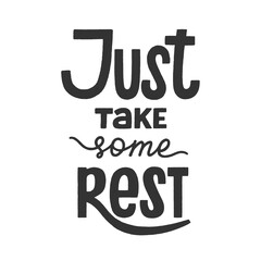 Just take some rest phrase, recreation and relaxation quote for holidays, weekend or vacation. Hand-drawn lettering sign for poster, banner, badge, sticker, design element. Hand written typography. 