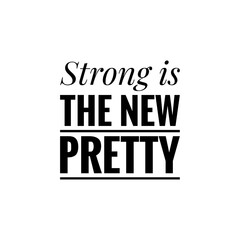 Fototapeta premium ''Strong is the new pretty'' Lettering