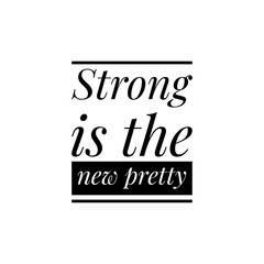 ''Strong is the new pretty'' Lettering