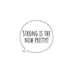 ''Strong is the new pretty'' Lettering