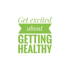 ''Get excited about getting healthy'' Lettering