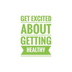Fototapeta premium ''Get excited about getting healthy'' Lettering