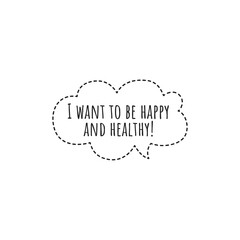 ''I want to be happy and healthy'' Lettering