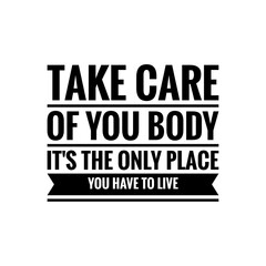 Naklejka na ściany i meble ''Take care of your body, it's the only place you have to live'' Lettering