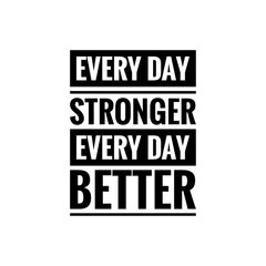 ''Every day stronger, every day better'' Lettering