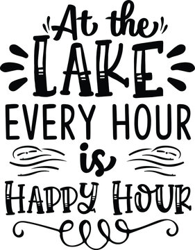 At The Lake Every Hour Is Happy Hour, Lake Quote Vector File