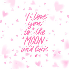 Fototapeta na wymiar I love you to the moon and back lettering vector quote. Romantic calligraphy phrase for Valentines day cards, family poster, wedding decoration.