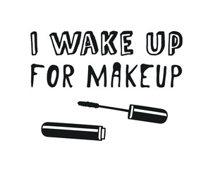 Hand drawn illustration fashion quote. Creative ink art work. Actual vector makeup drawing and text about beauty
