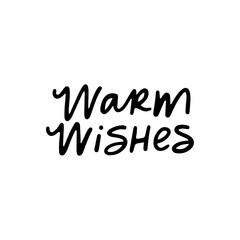 Fototapeta na wymiar Warm wishes vector calligraphy quote. Handwritten winter holiday lettering