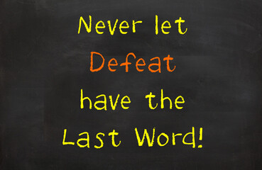 Fototapeta na wymiar Never let defeat have the last word