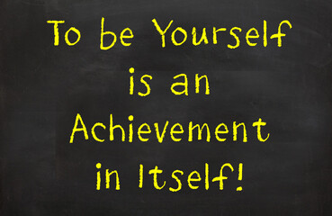 Fototapeta na wymiar To Be Yourself is an Achievement in itself