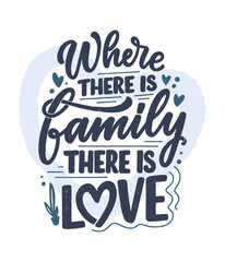 Hand drawn lettering quote in modern calligraphy style about family. Slogan for print and poster design. Vector