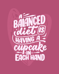 Fototapeta premium Funny saying, inspirational quote for cafe or bakery print. Funny brush calligraphy. Dessert lettering slogan in hand drawn style. Vector