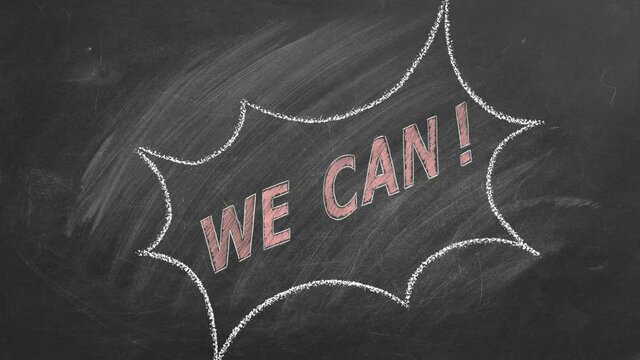 We Can. Business motivational inspirational quotes. Illustration hand drawn in chalk on blackboard. Positive thinking. Concept of ability, motivation, possibility, persistence. Seamless loop video