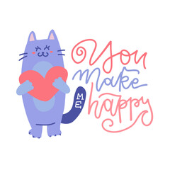 Cute cat standing and holding heart character. Valentine's Day hand drawn lettering quote - You make me happy. Flat vector illustration. Romance and dating holiday greeting card, poster design