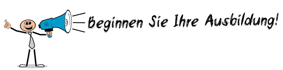 Beginnen Sie Ihre Ausbildung!