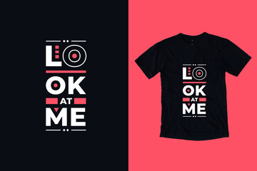 Look at me modern geometric typography inspirational quotes t shirt design © yazriltri