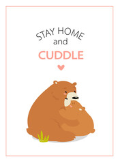 Print. Stay home and cuddle vector poster. Cute illustration with bears. Mom hugs the baby. Cartoon animals.
