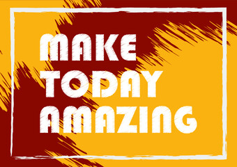 Make today amazing Inspiring quote Vector illustration