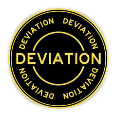 Black and gold color round sticker with word deviation on white background