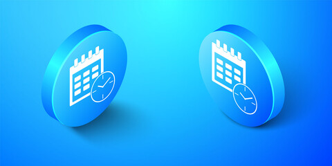 Isometric Calendar and clock icon isolated on blue background. Schedule, appointment, organizer, timesheet, time management, important date. Blue circle button. Vector.