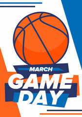 Game Day. Basketball playoff in March. Super sport party in United States. Final games of season tournament. Professional team championship. Ball for basketball. Sport poster. Vector