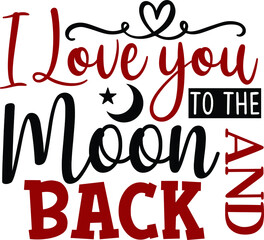 I Love you to the moon and back, Valentine Saying Vector File
