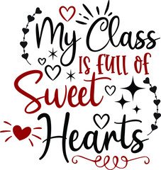 My Class Is Full Of Sweet Hearts, Valentine Saying Vector File