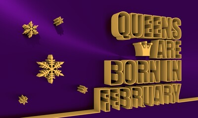 Obraz premium Queens are born in february text. Motivation quote for celebration card. Thin line style. 3D rendering.