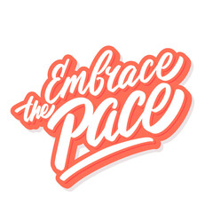 Embrace the Pace. Vector lettering banner.