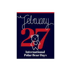 Calendar sheet, vector illustration on the theme of International Polar Bear Day on February 27. Decorated with a handwritten inscription - FEBRUARY and outline Bear.