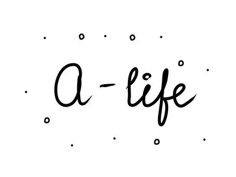 A-life phrase handwritten. Lettering calligraphy text. Isolated word black modern
