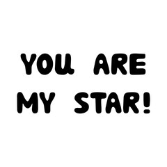 You are my star. Handwritten roundish lettering isolated on white background.