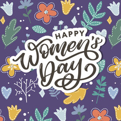 Happy Women's Day handwritten lettering. Modern vector hand drawn calligraphy with abstract flowers for your greeting card design