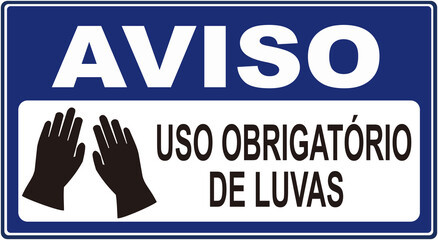 A sign that says in portuguese language : NOTICE MANDATORY USE OF GLOVES