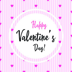 Fototapeta na wymiar Vector illustration of stylish valentines day greeting card template with lettering typography text sign, hearts, white round shape frame on seamless stripes background with pink hearts