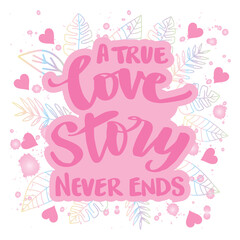 A true love story never ends. Poster with typographical quote.