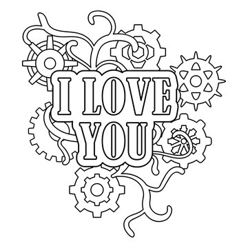 I Love you quote for coloring book. Steampunk . Mechanical parts, gears, Hand drawn Valentines Day illustration