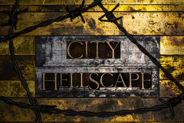 City Hellscape text message on textured grunge copper and vintage gold background with barbed wire