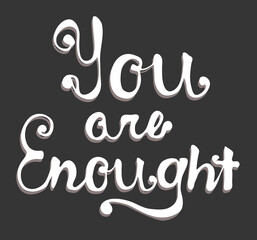 You are enough vector hand drawn lettering phrase motivation vintage card poster t-shirt print