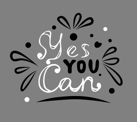 Obraz premium Yes you can lettering black and white hand drawn illustration modern simple vector