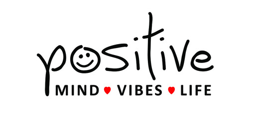 Slogan Positive mind, vibes, life, motivation and inspiration message sign. Flat best vector sense quotes. Be happy and feeling good. Change